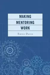 Making Mentoring Work - Davis Emily