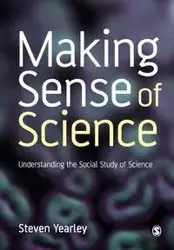 Making Sense of Science - Steven Yearley