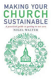 Making Your Church Sustainable - Walter Nigel