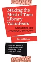 Making the Most of Teen Library Volunteers - Boland Becca