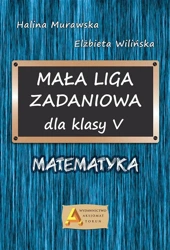 Mała Liga Zadaniowa dla klasy V SP - Halina Murawska, Elżbieta Wilińska