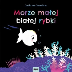 Mała biała rybka. Morze małej białej rybki - van Guido Genechten