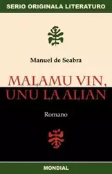 Malamu Vin, Unu La Alian (Originala Romano En Esperanto) - Manuel Seabra De
