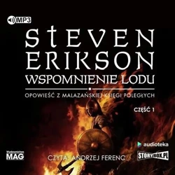 Malazańska Księga Poległych T.3 cz.1 audiobook - Steven Erikson