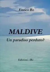 Maldive - Un paradiso perduto? - Bo Enrico