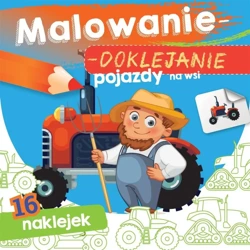 Malowanie-doklejanie. Pojazdy na wsi - Wydawnictwo Skrzat