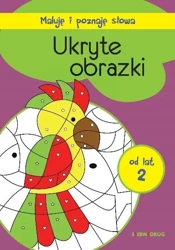 Maluję i poznaję słowa. Ukryte obrazki - praca zbiorowa