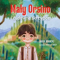 Mały Orsino i cudowne skrzypce - Jakub Bogucki