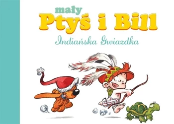 Mały Ptyś i Bill T.2 Indiańska Gwiazdka - Laurence Gillot, Jose Luis Munuera, Maria Mosiewi