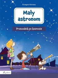 Mały astronom. Przewodnik po kosmosie - Grzegorz Karwasz