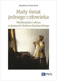 Mały świat jednego człowieka - Magdalena Teresa Burek