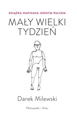 Mały wielki tydzień. Książka napisana jednym palce - Darek Milewski