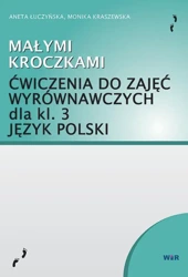 Małymi kroczkami. Ćwiczenia do zajęć wyrówn. kl.3 - Aneta Łuczyńska, Monika Kraszewska