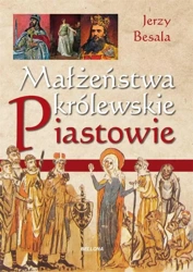 Małżeństwa królewskie. Piastowie - Jerzy Besala