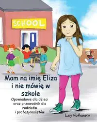 Mam na imię Eliza i nie mówię w szkole - Lucy Nathanson