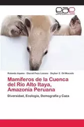 Mamíferos de la Cuenca del Río Alto Itaya, Amazonía Peruana - Rolando Aquino