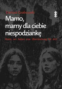 Mamo, mamy dla ciebie niespodziankę - Dariusz Grabowski