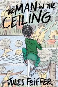 Man in the Ceiling, The - Jules Feiffer