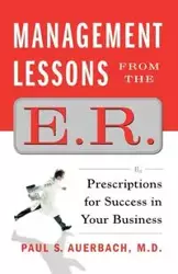 Management Lessons from the E.R. - Paul Auerbach