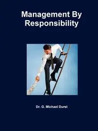Management by Responsibility - Michael Durst G.