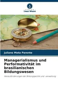 Managerialismus und Performativität im brasilianischen Bildungswesen - Mota Parente Juliano