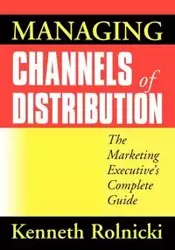 Managing Channels of Distribution - Kenneth Rolnicki