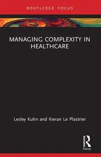 Managing Complexity in Healthcare - Lesley Kuhn