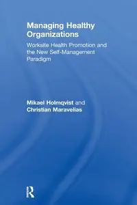 Managing Healthy Organizations - Holmqvist Mikael