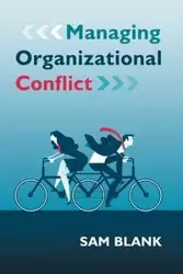 Managing Organizational Conflict - Sam Blank