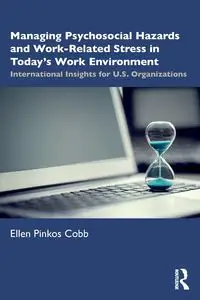 Managing Psychosocial Hazards and Work-Related Stress in Today's Work Environment - Ellen Pinkos Cobb