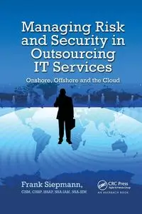 Managing Risk and Security in Outsourcing IT Services - Frank Siepmann