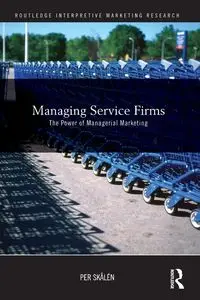 Managing Service Firms - Skålén Per