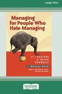 Managing for People Who Hate Managing (16pt Large Print Format) - Zack Devora