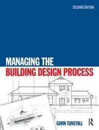 Managing the Building Design Process - Gavin Tunstall