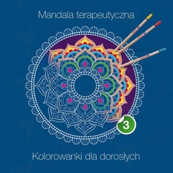 Mandala terapeutyczna 3. Kolorowanki dla dorosłych - praca zbiorowa