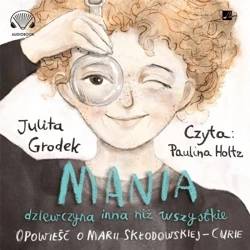 Mania dziewczyna inna niż wszystkie audiobook - Julita Grodek