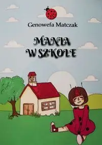 Mania w szkole - Genowefa Matczak