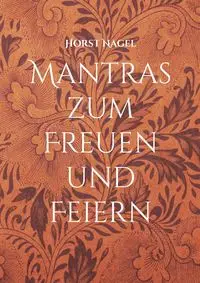 Mantras zum Freuen und Feiern - Nagel Horst