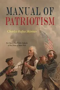 Manual Of Patriotism - Charles Rufus Skinner