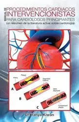 Manual de procedimientos cardiacos intervencionistas para cardiólogos principiantes - Kiwan Dr. Yahya
