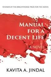 Manual for a Decent Life - Jindal Kavita  A.