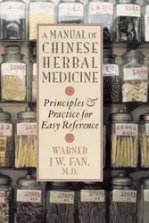 Manual of Chinese Herbal Medicine - Warner J-W. Fan