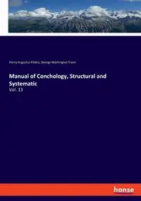 Manual of Conchology, Structural and Systematic - Henry Augustus Pilsbry