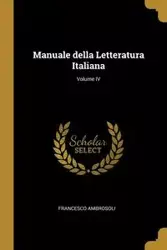 Manuale della Letteratura Italiana; Volume IV - Francesco Ambrosoli