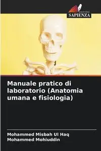 Manuale pratico di laboratorio (Anatomia umana e fisiologia) - Mohammed Misbah Ul Haq