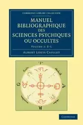 Manuel Bibliographique Des Sciences Psychiques Ou Occultes - Volume 2 - Albert Louis Caillet