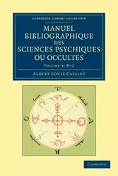 Manuel Bibliographique Des Sciences Psychiques Ou Occultes - Volume 3 - Albert Louis Caillet