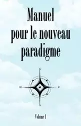 Manuel Pour Le Nouveau Paradigme - Bridger House Publishers House Publishe