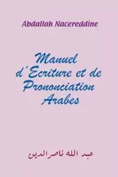 Manuel d'Ecriture et de Prononciation Arabes - Nacereddine Abdallah