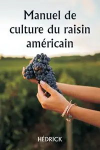 Manuel de culture du raisin américain - HÉDRICK